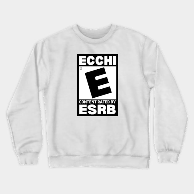 ECCHI Content Rating - Rated E Crewneck Sweatshirt by cocorf